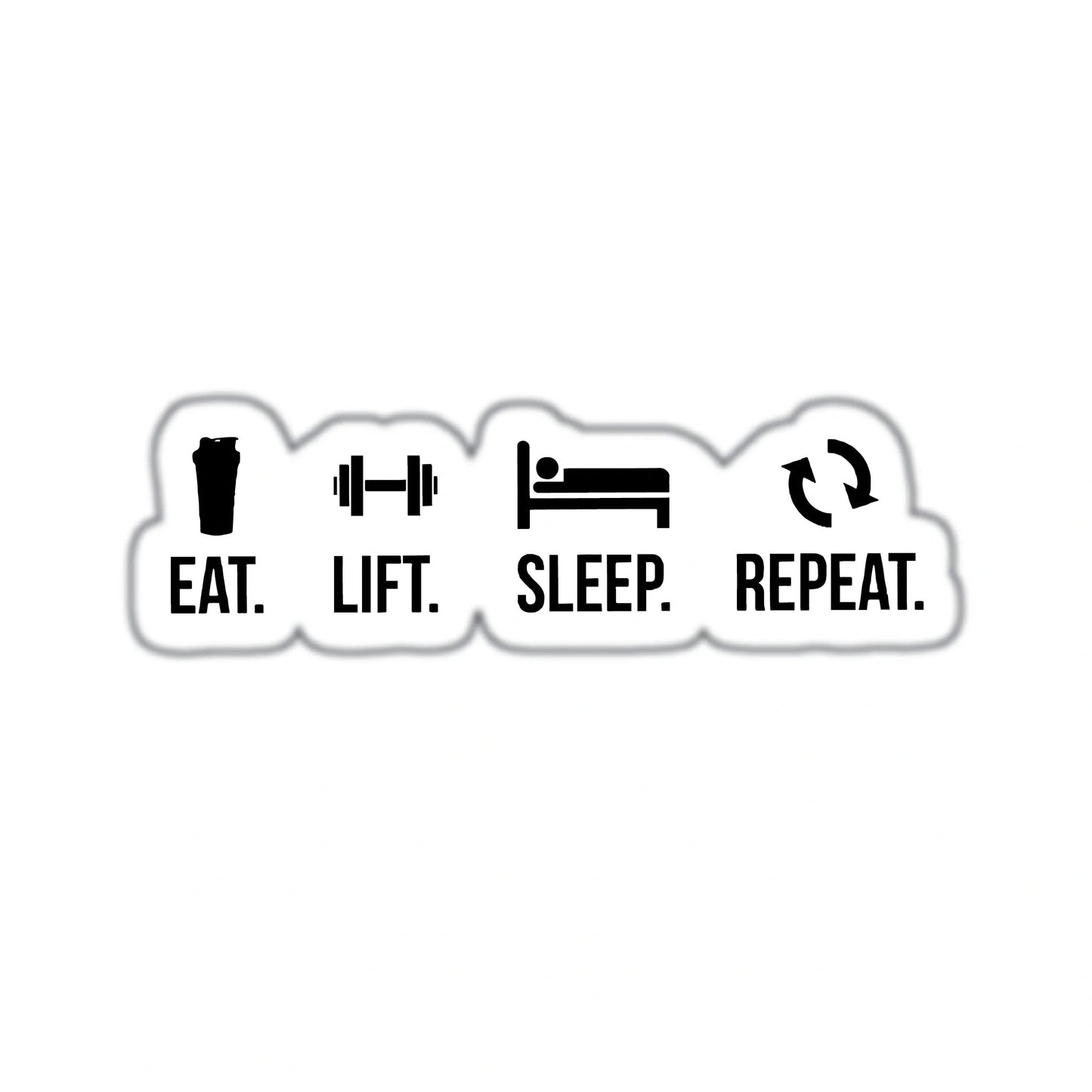 EAT. LIFT. SLEEP. REPEAT.