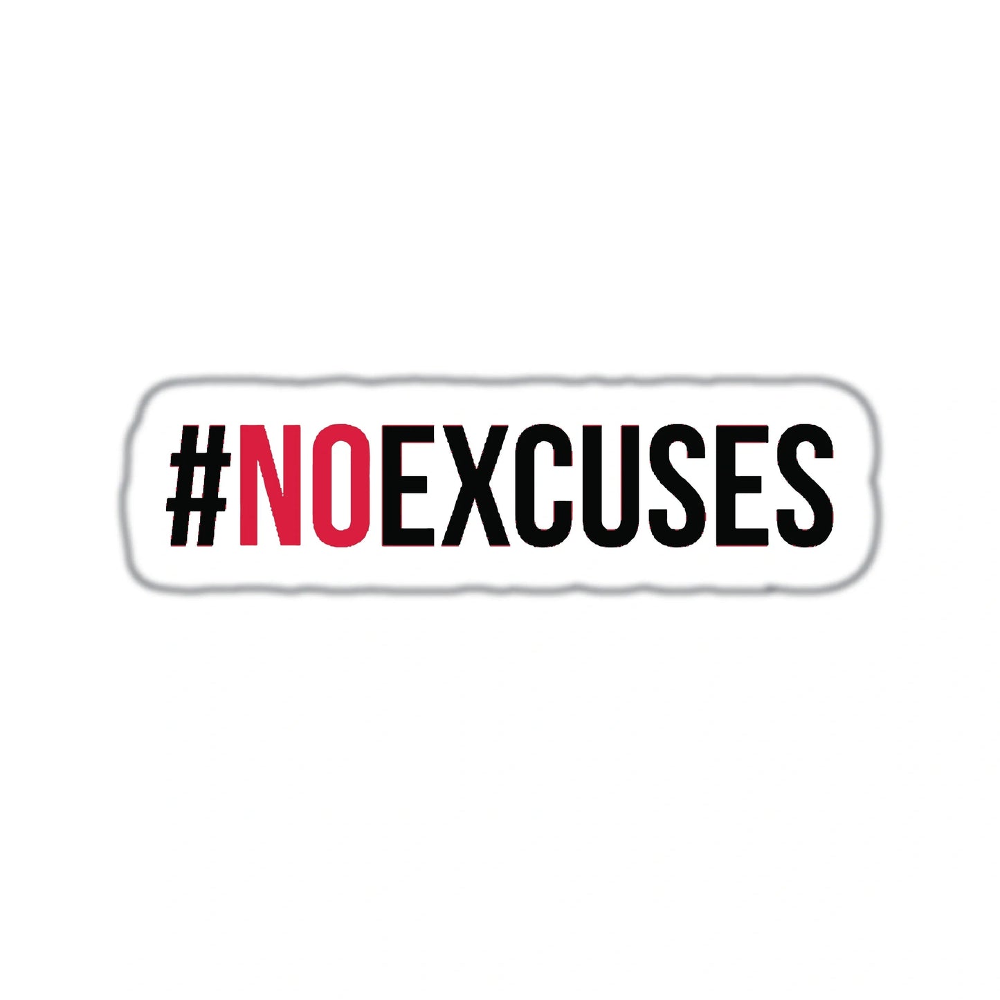 #NO EXCUSES