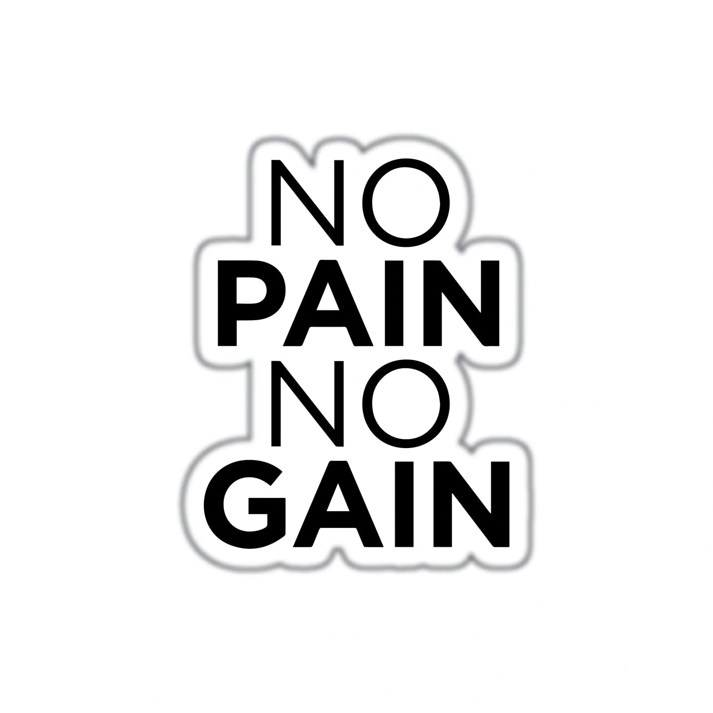 NO PAIN NO GAIN