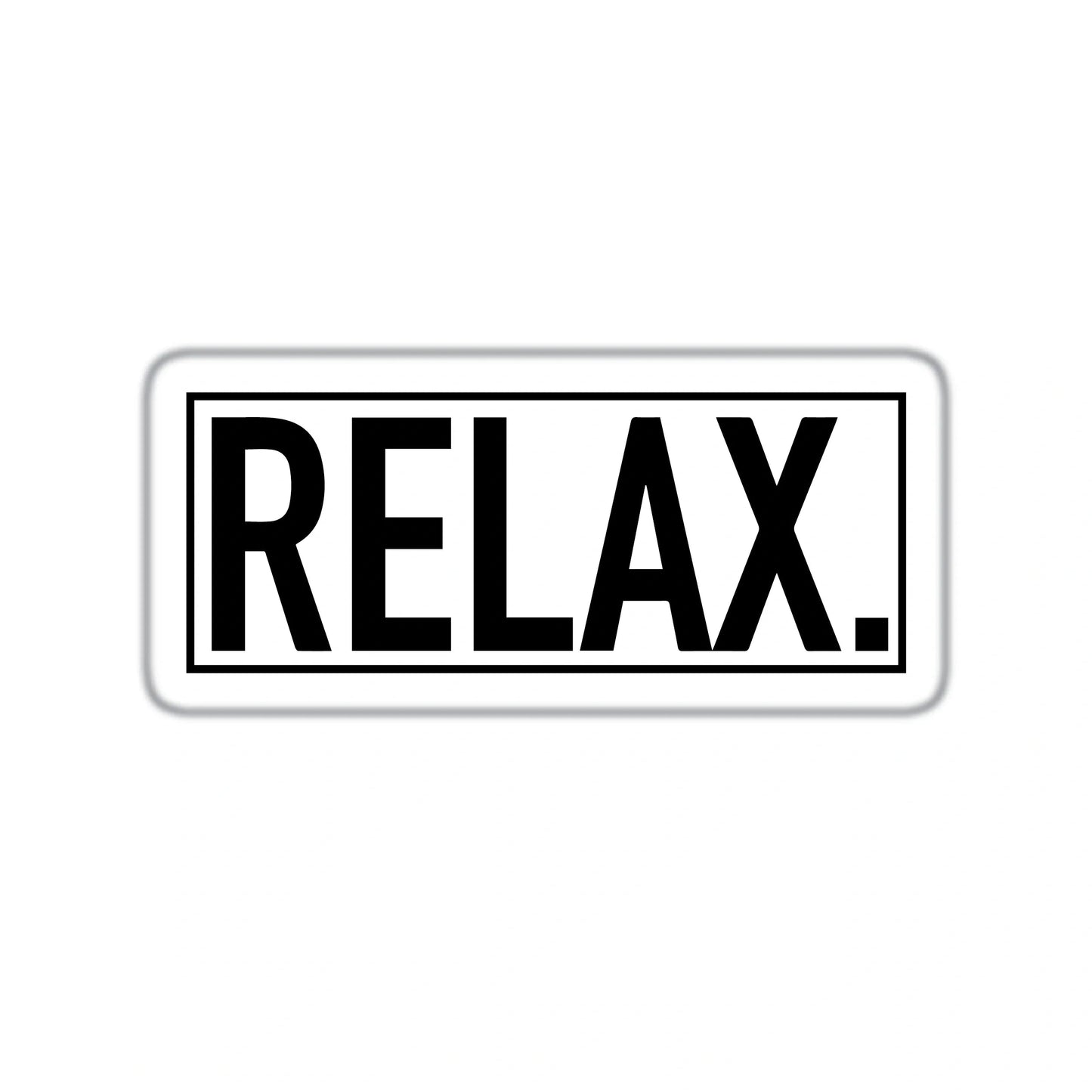 RELAX.
