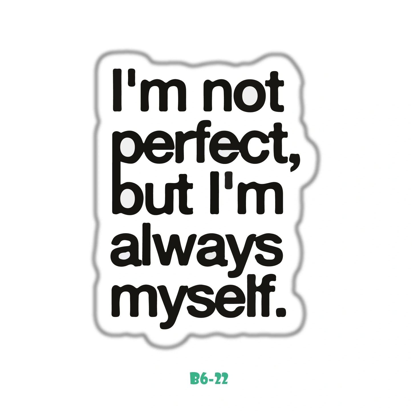 I'M NOT PERFECT
