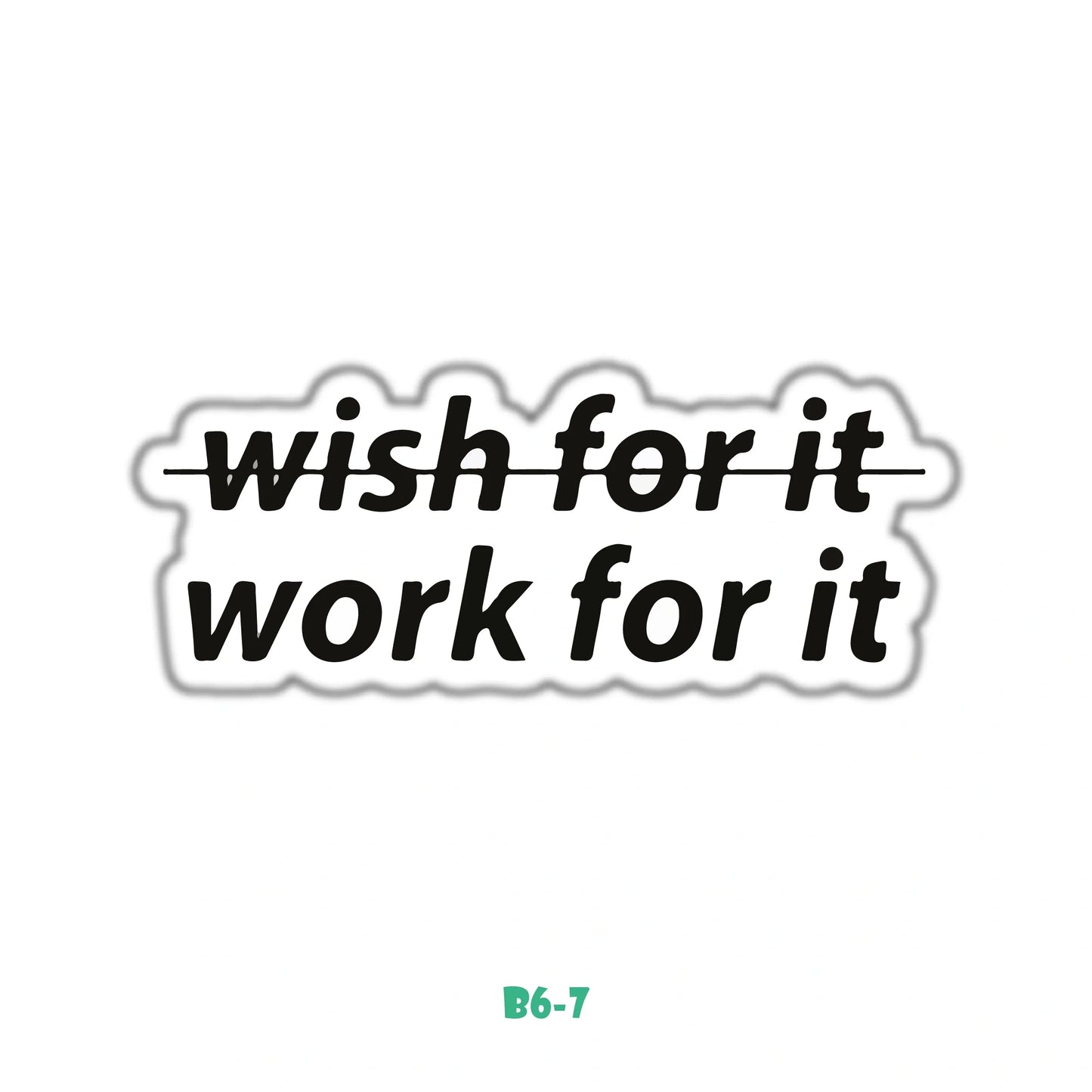 WORK FOR IT