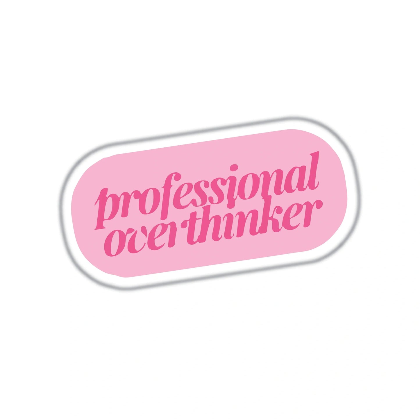 PROFESSIONAL OVERTHINKER