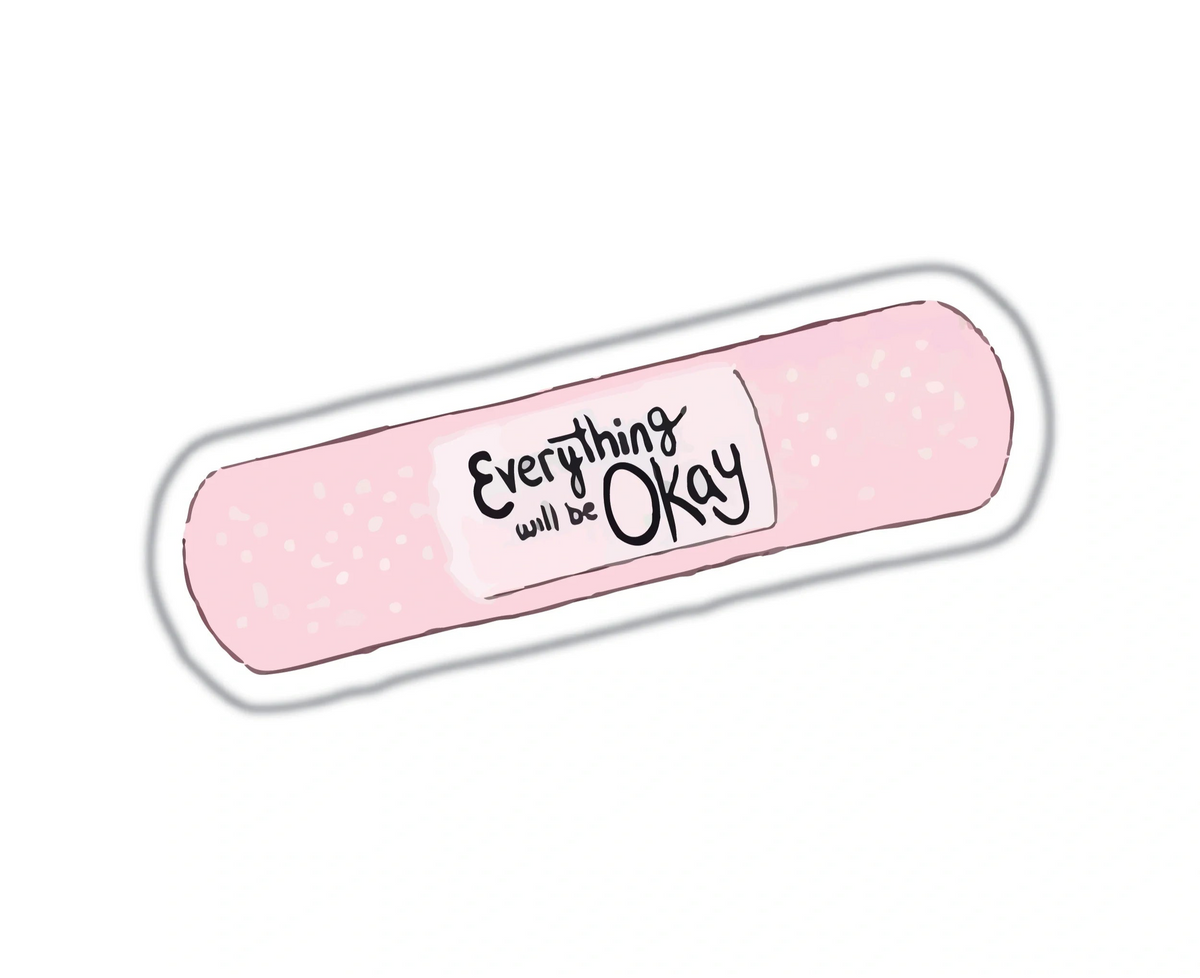 EVERYTHING WILL BE OKAY