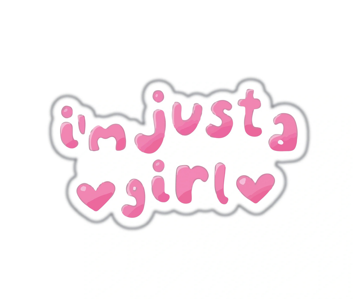 I'M JUST A GIRL