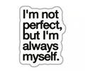 I'M NOT PERFECT