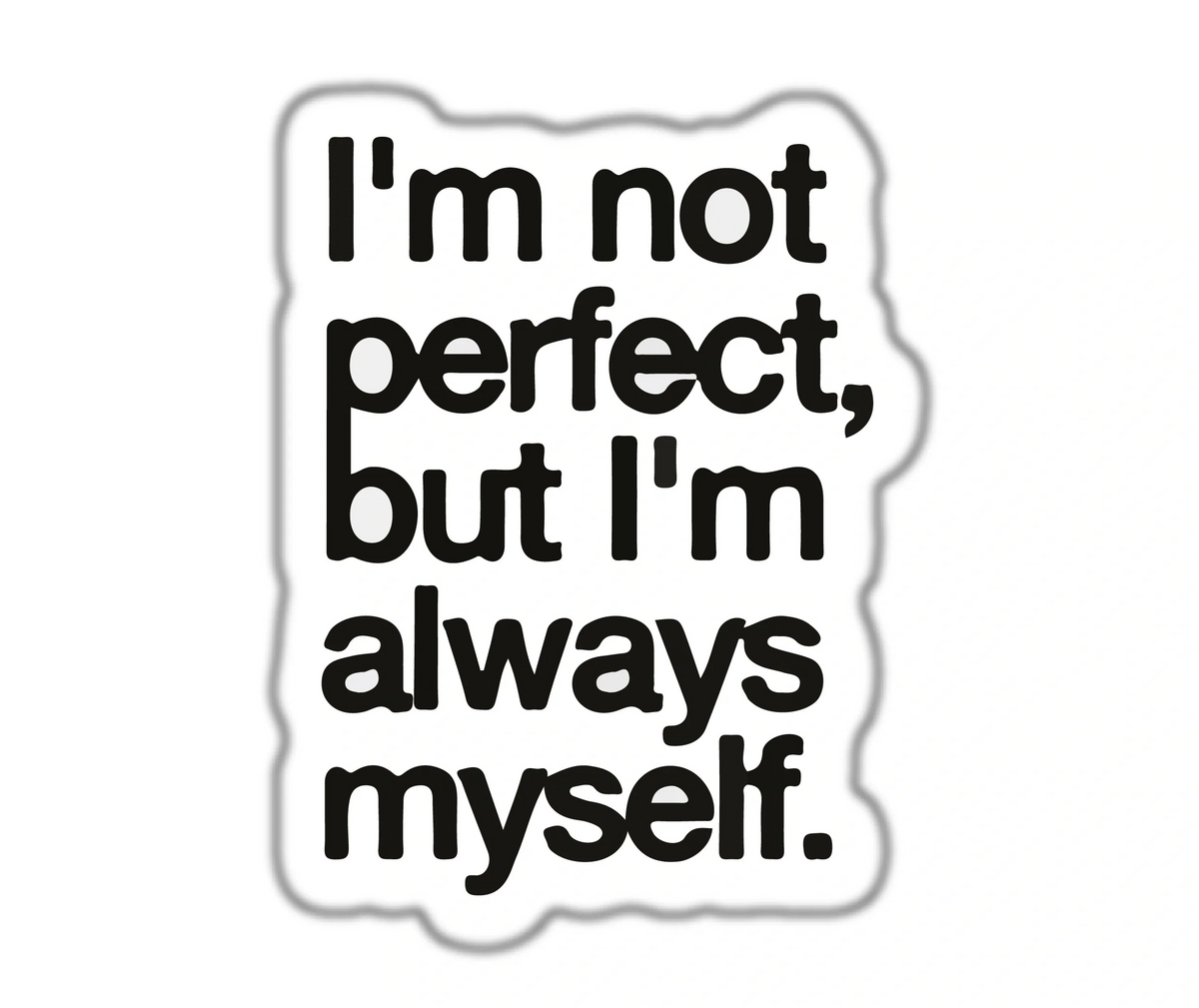 I'M NOT PERFECT