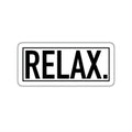 RELAX.
