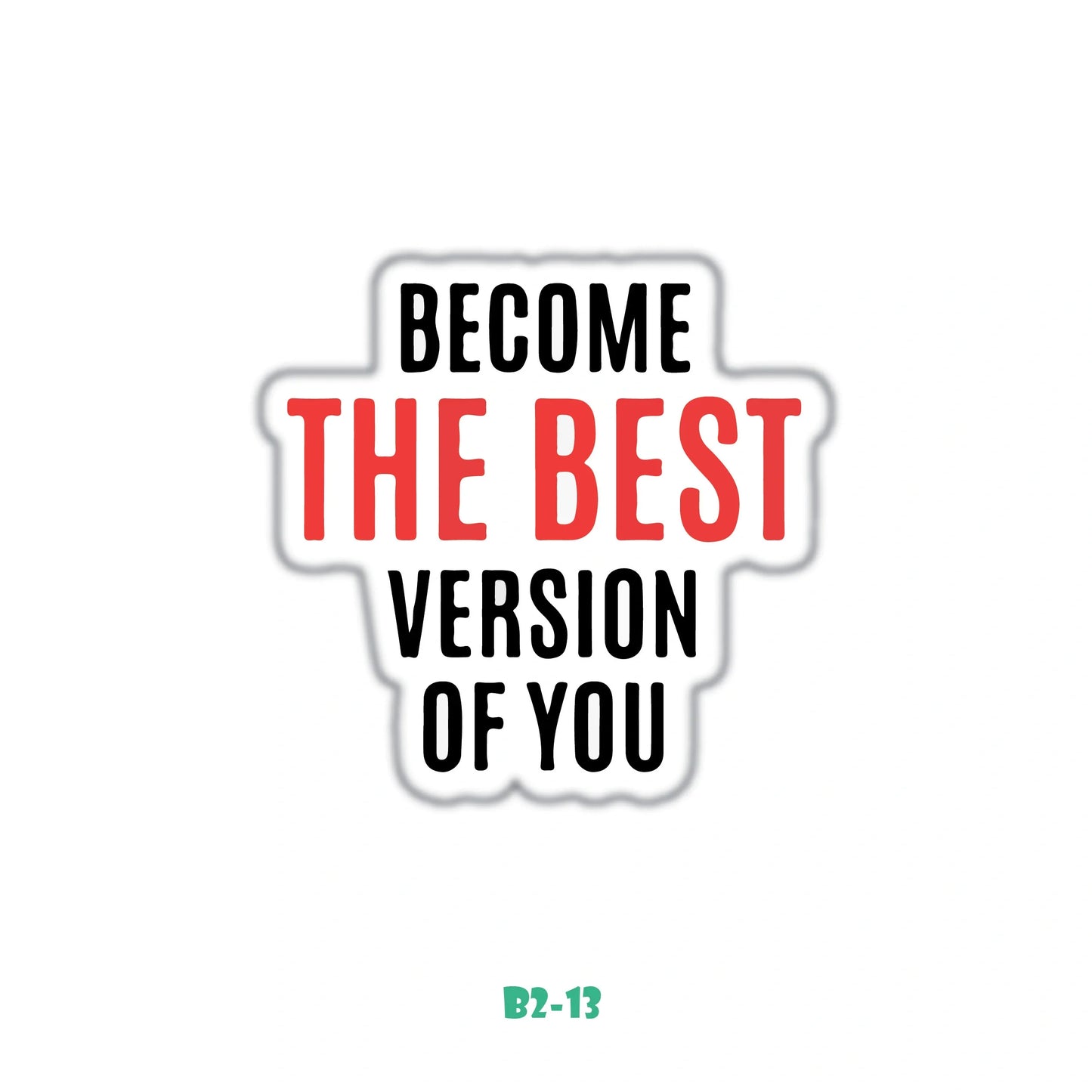 BECOME THE BEST VERSION OF YOU
