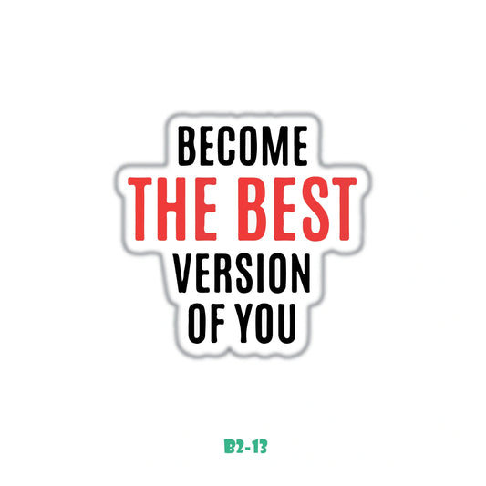 BECOME THE BEST VERSION OF YOU