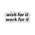 WORK FOR IT