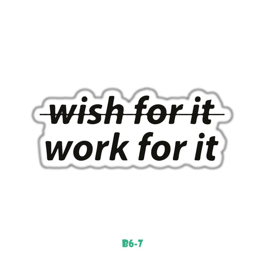 WORK FOR IT