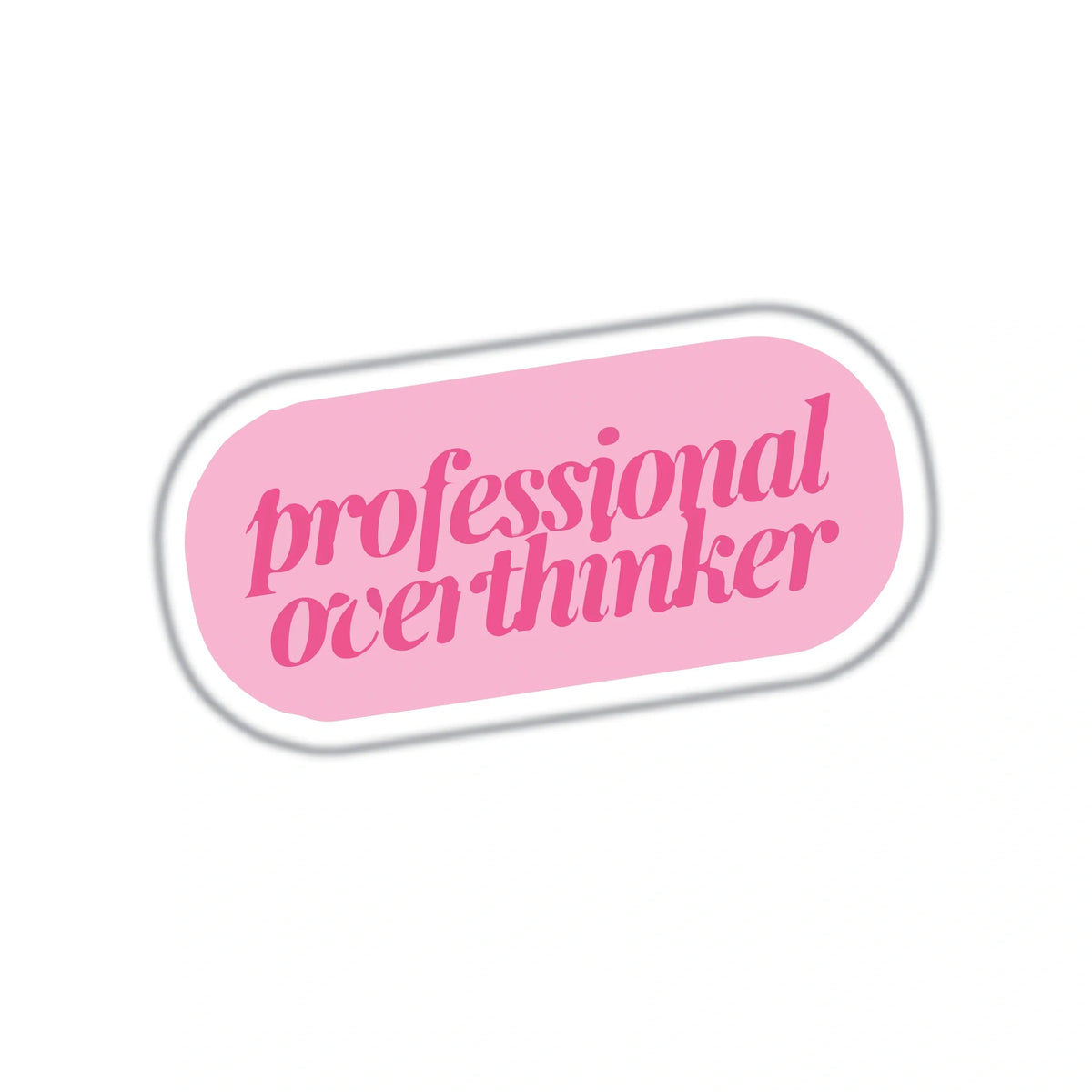 PROFESSIONAL OVERTHINKER