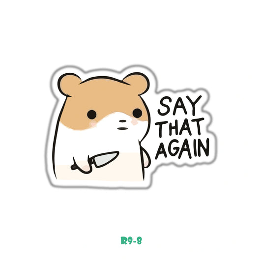 SAY THAT AGAIN