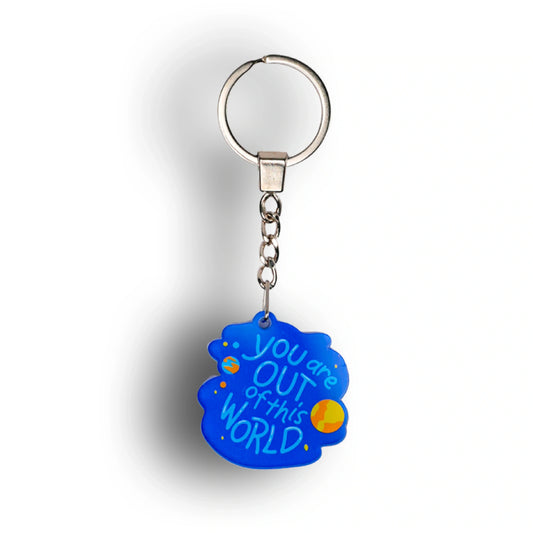 YOU ARE OUT OF THIS WORLD